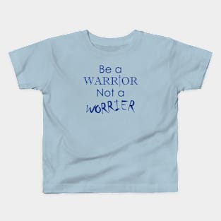 Be a Warrior Not a Worrier Kids T-Shirt